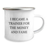 Trainer's Journey To Fame Gifts for Men from Family - 'I Became A Trainer For The Money And Fame' Camping Mug - Image 2